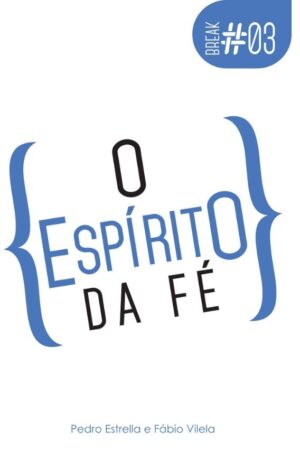 BREAK 03 - O ESPÍRITO DA FÉ