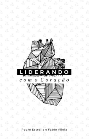 LIDERANDO COM O CORAÇÃO